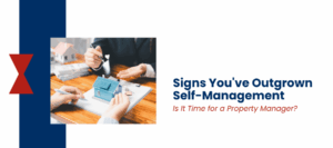 Signs You've Outgrown Self-Management: Is It Time for a Property Manager? - Article Banner