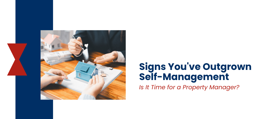 Signs You've Outgrown Self-Management: Is It Time for a Property Manager? - Article Banner
