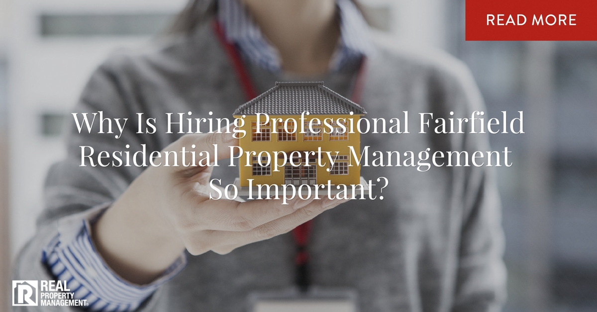 Why is Hiring Professional Fairfield Residential Property Management so