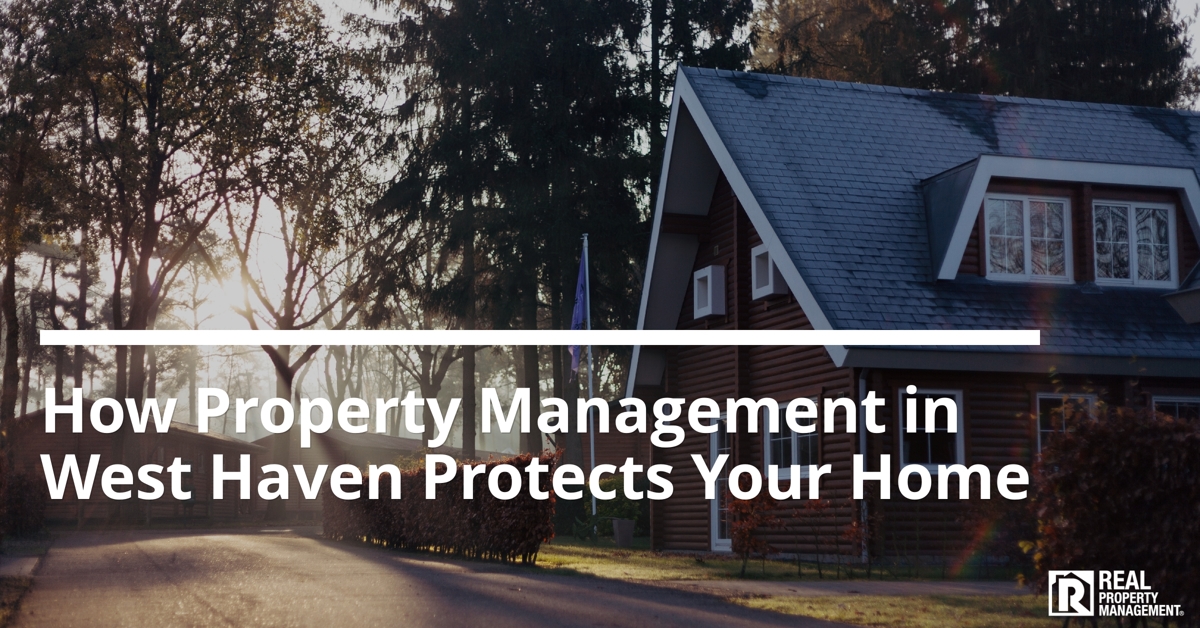 How Property Management in West Haven Protects Your Home Real