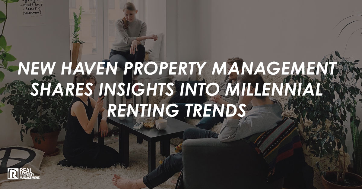 New Haven Property Management Shares Insights Into Millennial Renting