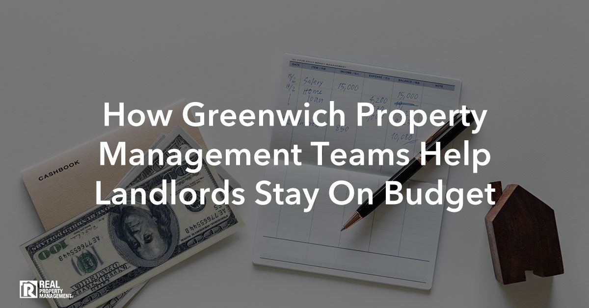 How Greenwich Property Management Teams Help Landlords Stay On Budget