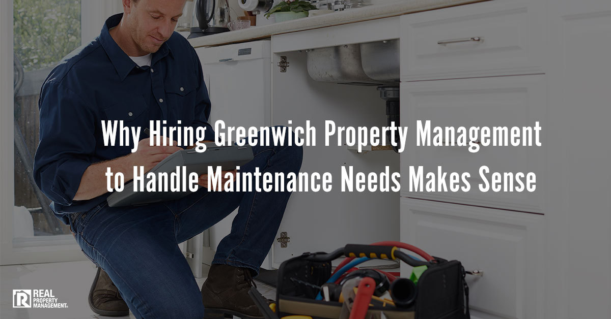 Why Hiring Greenwich Property Management to Handle Maintenance Needs