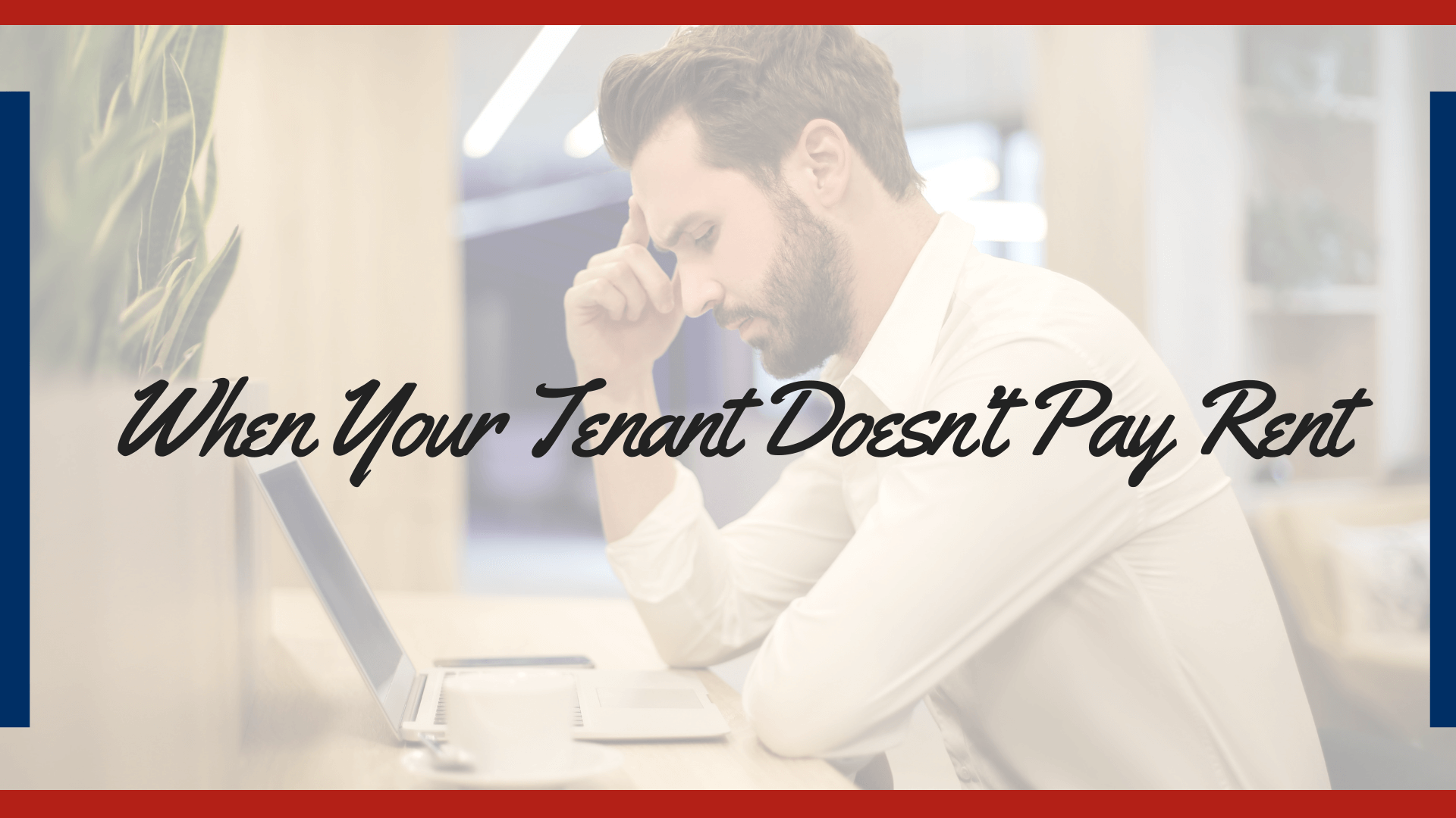 Steps to Take When Your Tampa Tenant Doesn’t Pay Rent