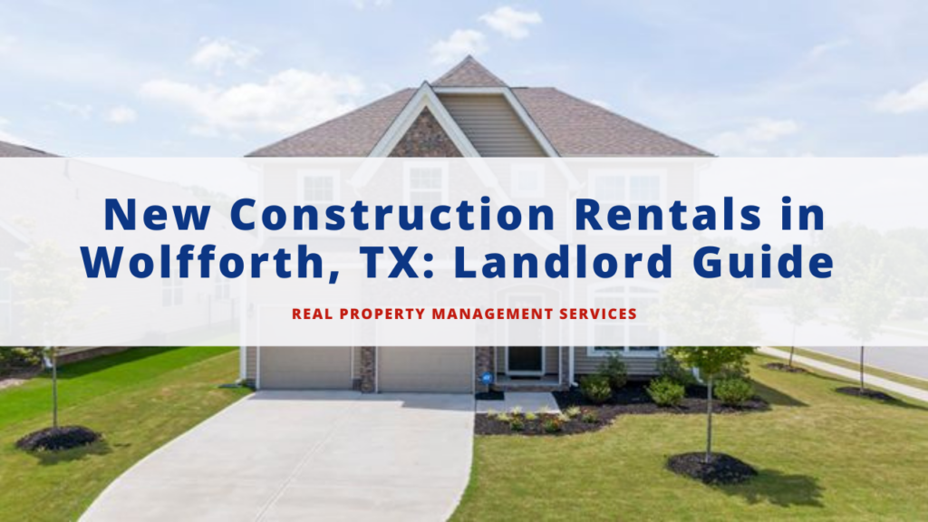 New Construction Rentals in Wolfforth, TX: Landlord Guide