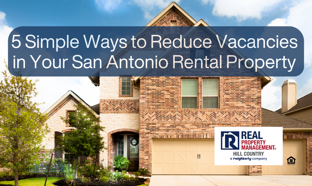 5 Simple Strategies to Reduce Vacancies in Your San Antonio Rental