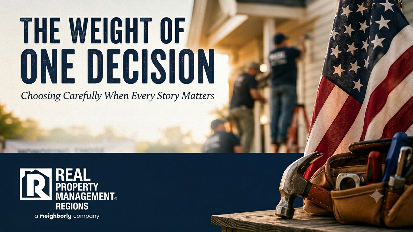 The Weight of One Decision - Real Property Management Regions Day of Service